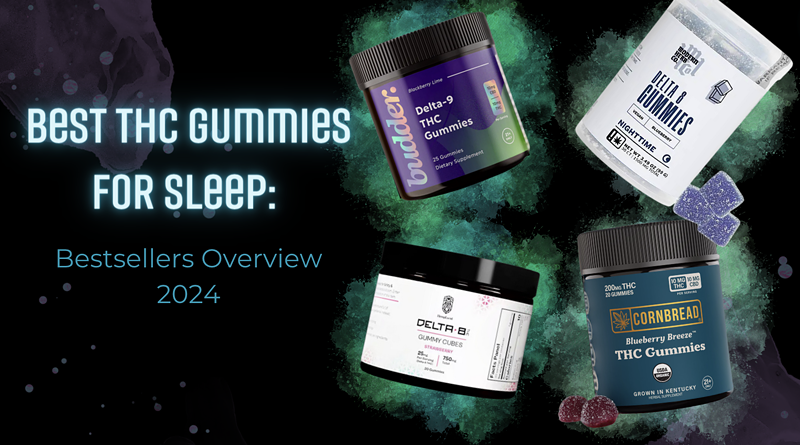 The Best THC Gummies For Sleep: Bestsellers Overview 2024